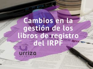 Los cambios en la gestión de los libros de registro del IRPF